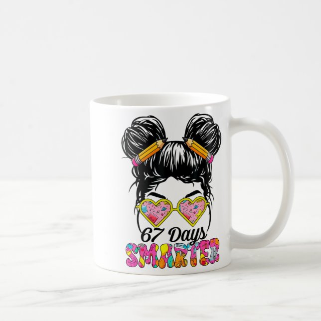 Mug 67 Days Smarter Messy Bun Six Seven 67th Day Of Sc (Droite)