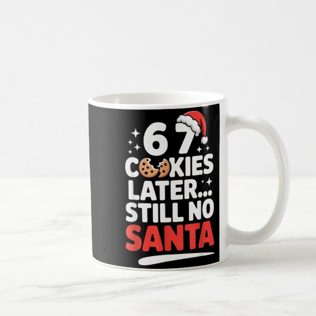 Mug 6 7 Cookies Later Still No Santa Funny Six Seven M (Droite)