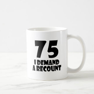 Mug 75 Je Demande Un Compte Rendu Conception Anniversa