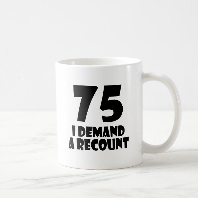 Mug 75 Je Demande Un Compte Rendu Conception Anniversa (Droite)
