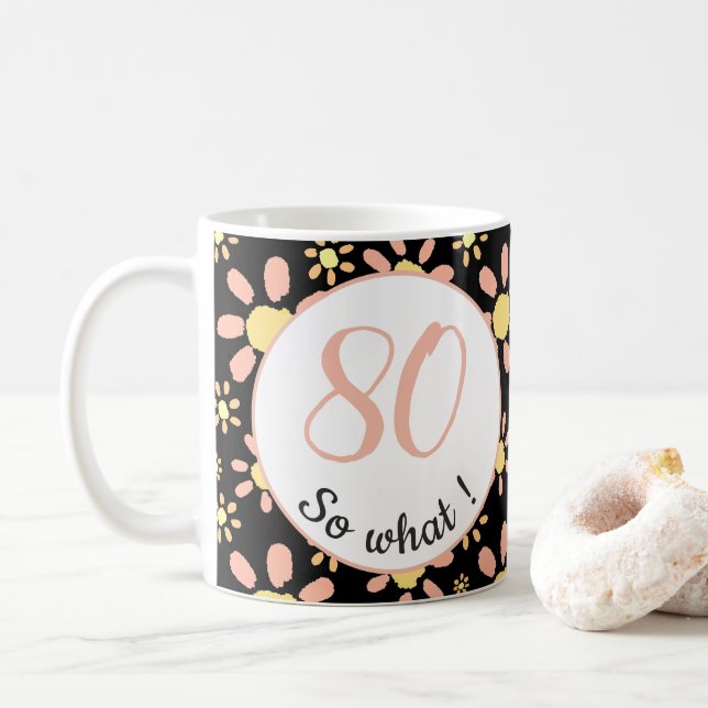 Mug 80 alors ce Funny Flowers Floral 80e anniversaire (Avec donut)
