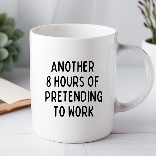 Mug 8 heures de plus pour faire semblant d'être drôle  (Créateur téléchargé)
