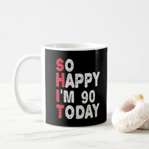 Mug 90e anniversaire So Happy I'm 90 Today Drôle cadea