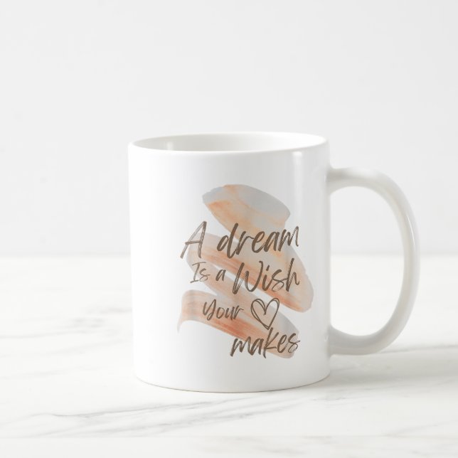 Mug A Dream Is A Wish Your Heart Makes Cool And Motiva (Droite)