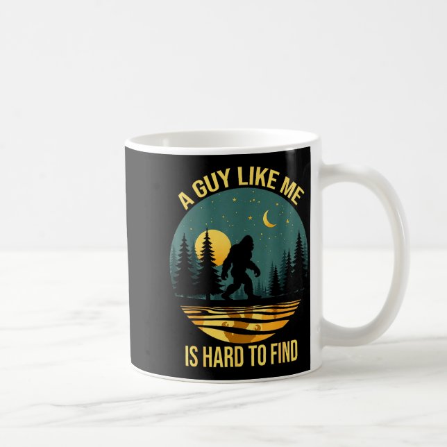 Mug A Guy Like Me Is Hard To Find Funny Bigfoot Retro  (Droite)