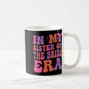 Mug À l'ère de ma sœur de la mariée Sœur de la mariée 