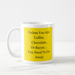 Mug A Moins D'Être Café, Chocolat Ou Bacon, Éloignez-V