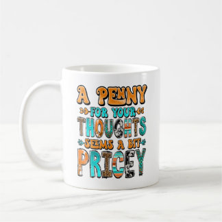 Mug "A Penny For Your Thoughts..." 
