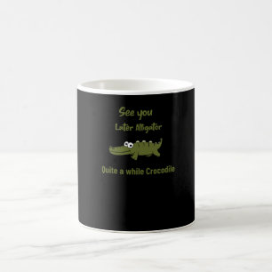 Mug À plus tard Alligator Assez un moment Crocodile