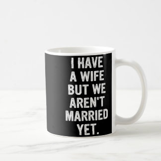 Mug A Wife, We Aren't Married Yet, Romantic
