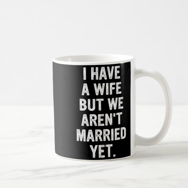 Mug A Wife, We Aren't Married Yet, Romantic  (Droite)