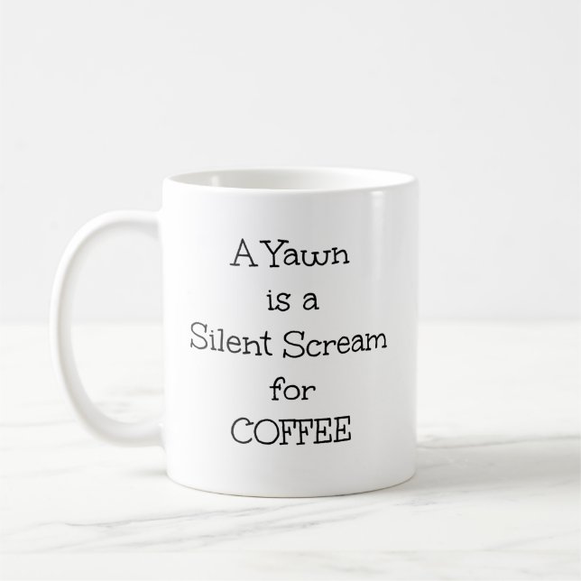 Mug "A Yawn is a Silent Scream for Coffee" (Gauche)