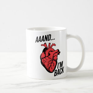 Mug Aaand je suis de retour Chirurgie à cœur ouvert, C