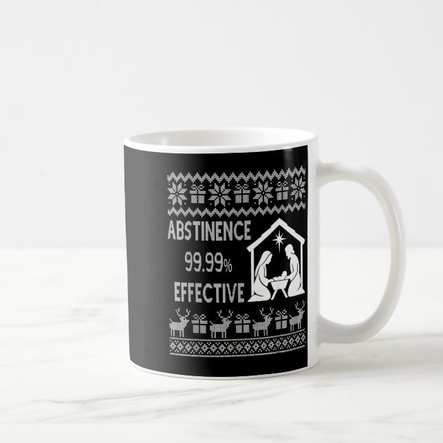 Mug Abstinence 99.99 Percent Effective Nativity Ugly C (Droite)