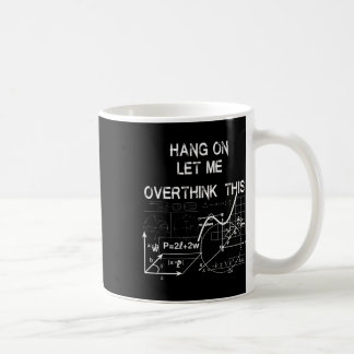Mug Accroche-toi, laisse-moi repenser à cela Retour à