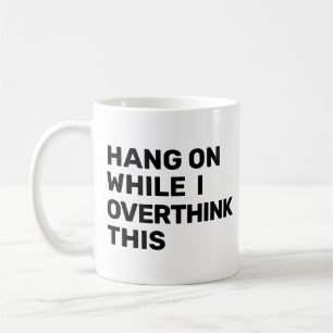 Mug Accrochez-Vous Pendant Que Je Repense Cette Introd