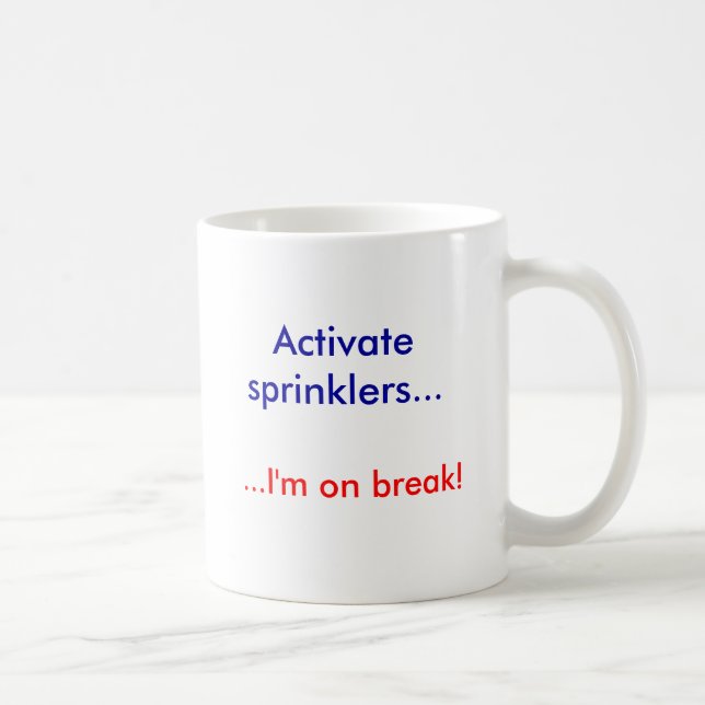 Mug Activez les arroseuses…,… je suis sur la coupure ! (Droite)