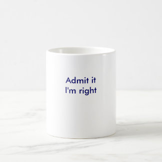 Mug Admettez-le, je suis droit