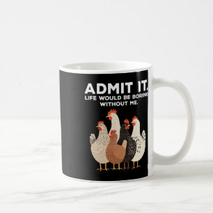 Mug Admettez que la vie serait ennuyeuse sans moi Poul