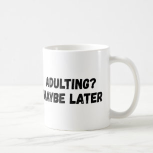 Mug Adulte Peut-Être Plus Tard