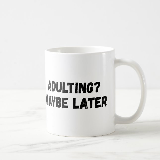 Mug Adulte Peut-Être Plus Tard (Droite)