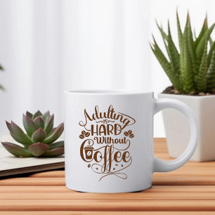 Mug Adulter est dur sans café
