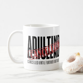 Mug Adulting: Cancelled Until Further Notice