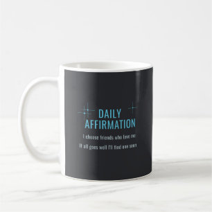 Mug Affirmation quotidienne, je choisis des amis qui m