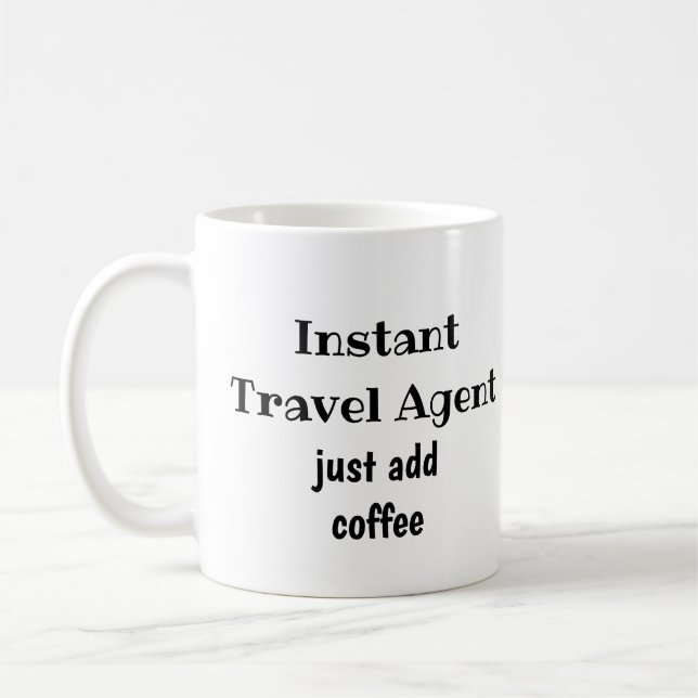 Mug Agent De Voyage Instantané Il Suffit D'Ajouter Un  (Gauche)