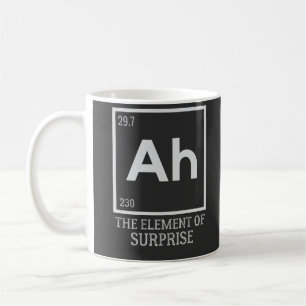Mug Ah the Element of surprises