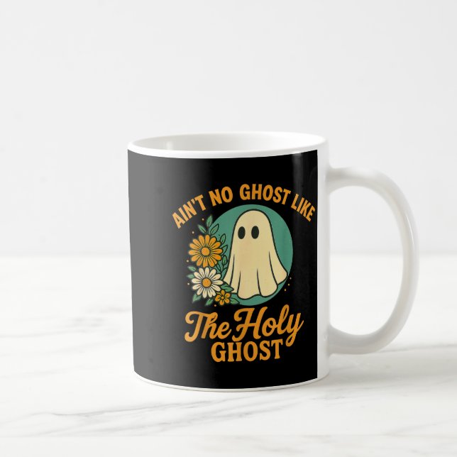 Mug Ain’t No Ghost Like The Holy Ghosts Christian Cute (Droite)