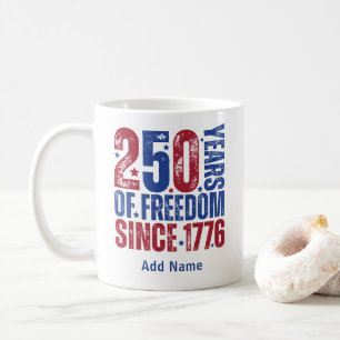 Mug Ajoutez Nom 250 Ans de Liberté Depuis 1776 Patriot