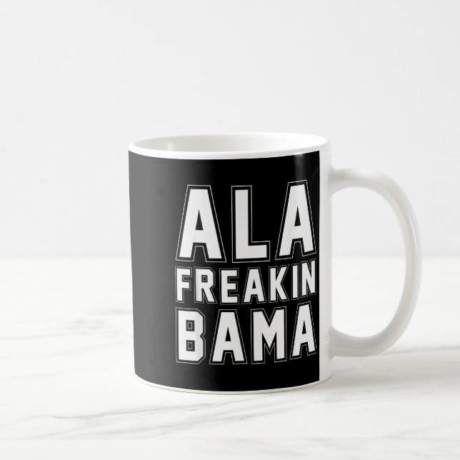 Mug Alabama Ala Freakin' Bama Funny  (Droite)