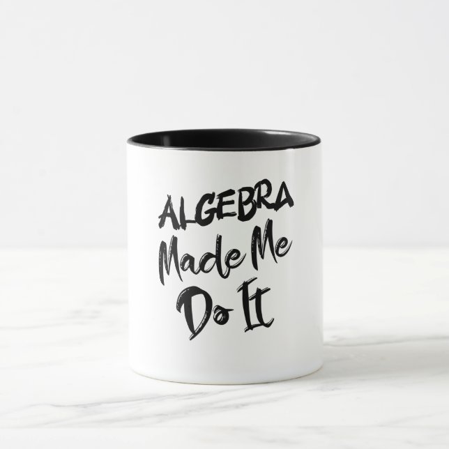Mug Algebra m'a fait le faire Math Algebra Enseignant (Centre)