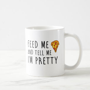 Mug Alimentez-moi la pizza et dites-moi que je suis