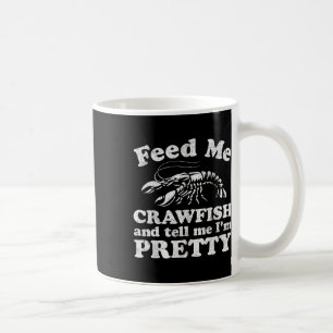 Mug Alimentez-Moi L'Écrevette Et Dites-Moi Que Je Suis