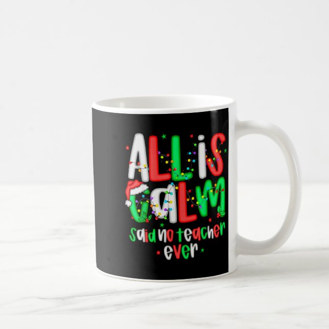 Mug All Calm Said No Teacher Funny Teacher Christmas L (Droite)