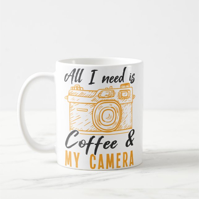Mug All I Need Is Coffee  My Camera Photographer Photo (Gauche)