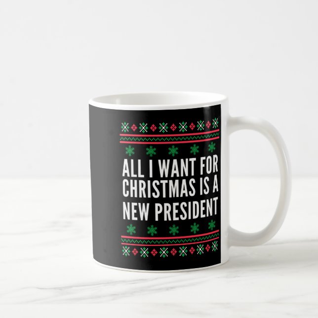 Mug All I Want For Christmas Is A New President  (Droite)