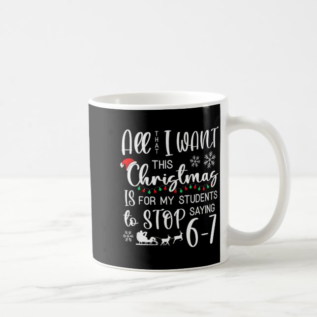 Mug All That I Want This Christmas Is Students Stop Sa (Droite)
