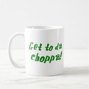 Mug aller à da choppa