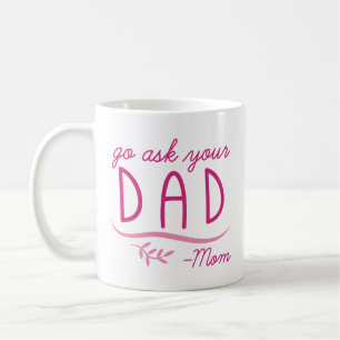 Mug Allez demander à votre père - Maman