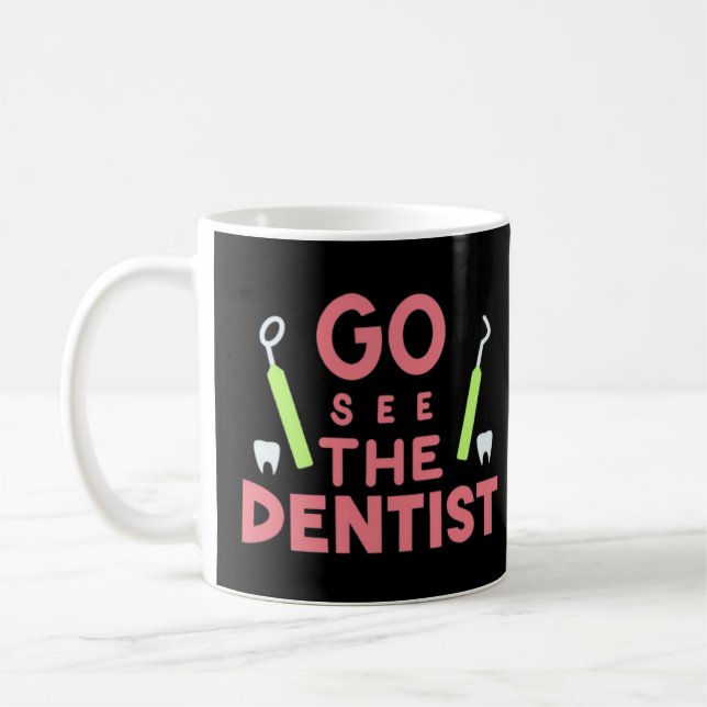 Mug "Allez voir le dentiste : Sourires brillants à l'a (Gauche)