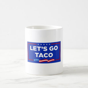 Mug Allons-y Taco Trump toujours chickens dehors drôle