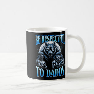 Mug Alpha Wolf Soyez Respectueux Envers Papa Mème Drôl
