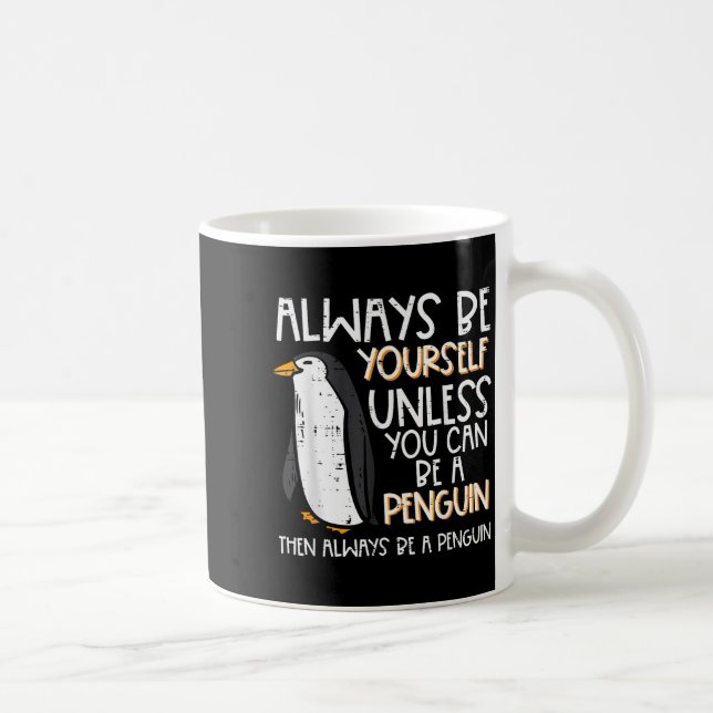 Mug Always Be Yourself Unless Penguin Funny Women Kids (Droite)