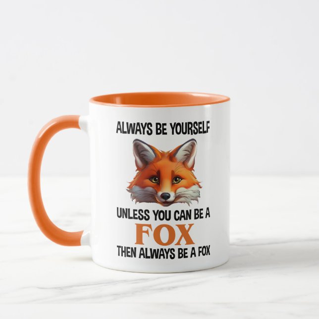 Mug Always Be Yourself Unless You Can Be A Fox (Gauche)