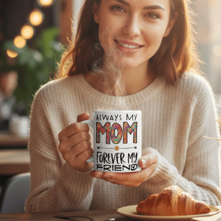 Mug Always My Mom Forever My Friend FloralMother's Day