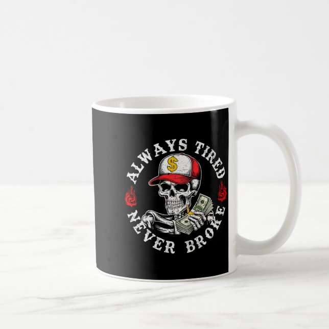 Mug Always Tired Never Broke Skull (on Back)  (Droite)