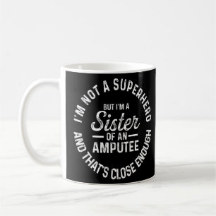 Mug Amputé Humour Soeur Hero Leg Arm Drôle récupératio